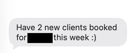 Client text: 2 new clients booked this week