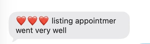 Client text: listing appointment went very well