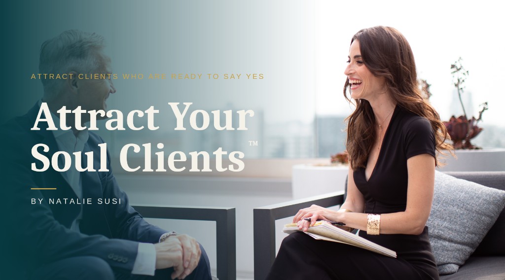 Attract Your Soul Clients&trade;